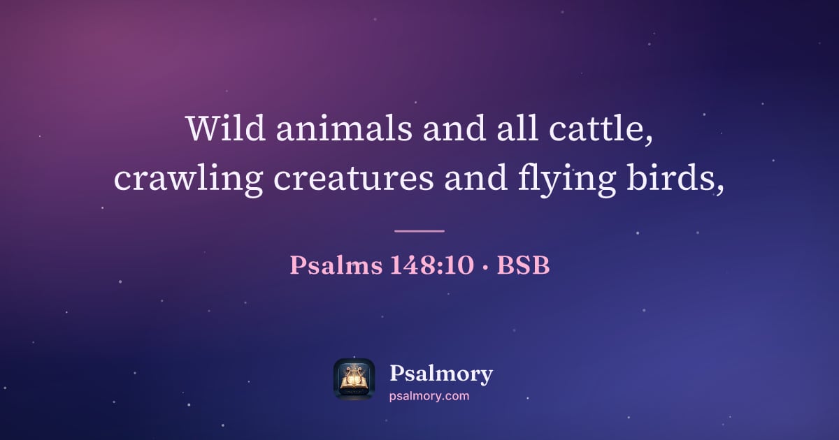 Psalm 148:10 verse artwork: Wild animals and all cattle, crawling creatures and flying birds,