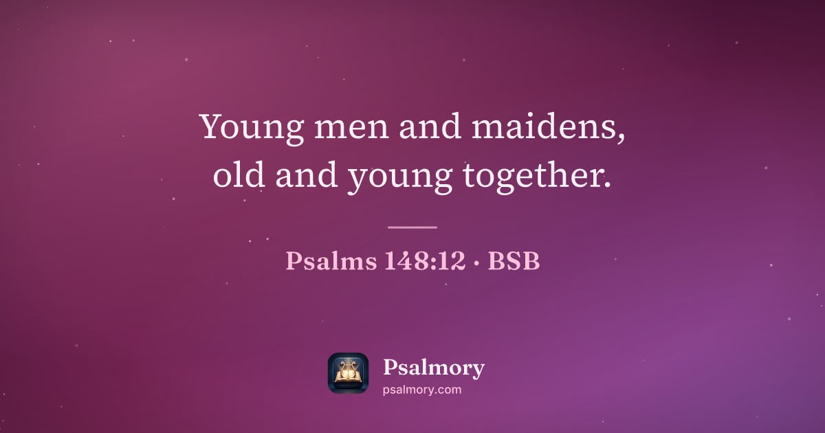 Psalm 148:12 verse artwork: Young men and maidens, old and young together.