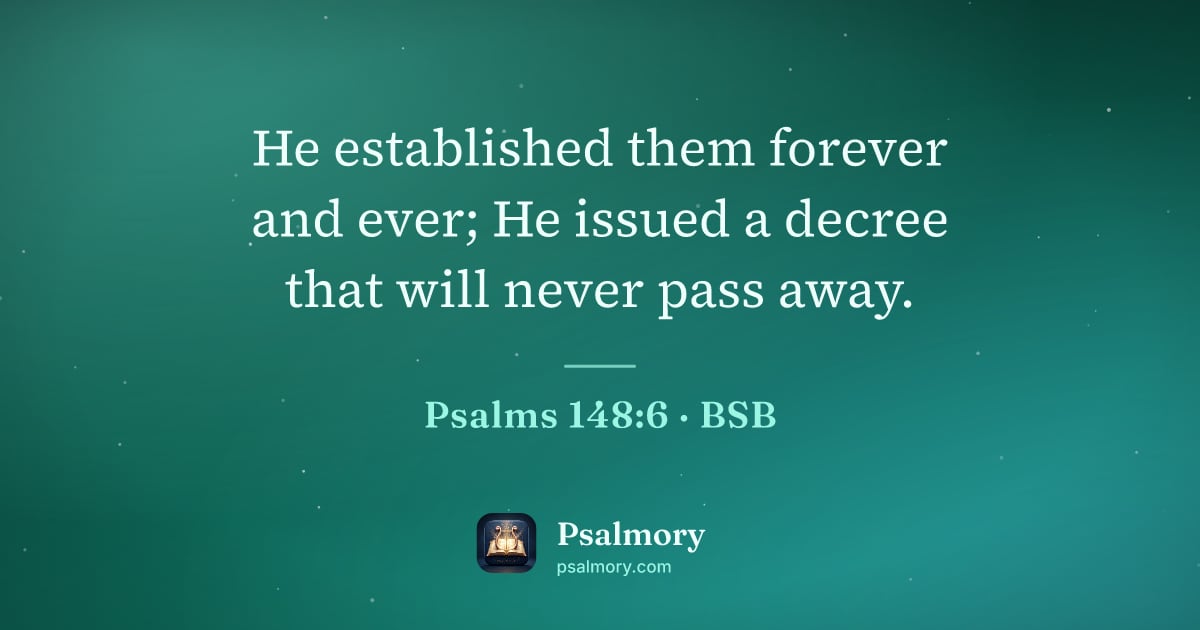 Psalm 148:6 verse artwork: He established them forever and ever; He issued a decree that will never pass away.