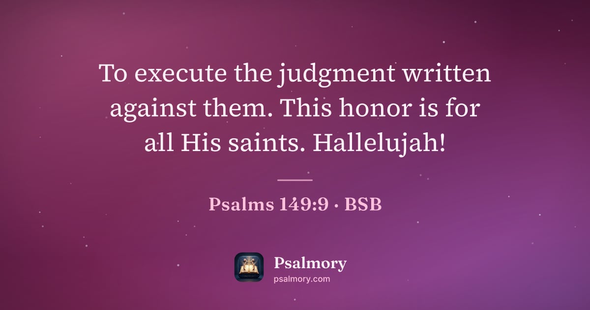 Psalm 149:9 verse artwork: To execute the judgment written against them. This honor is for all His saints.…