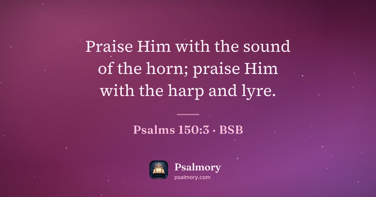 Psalm 150:3 verse artwork: Praise Him with the sound of the horn; praise Him with the harp and lyre.