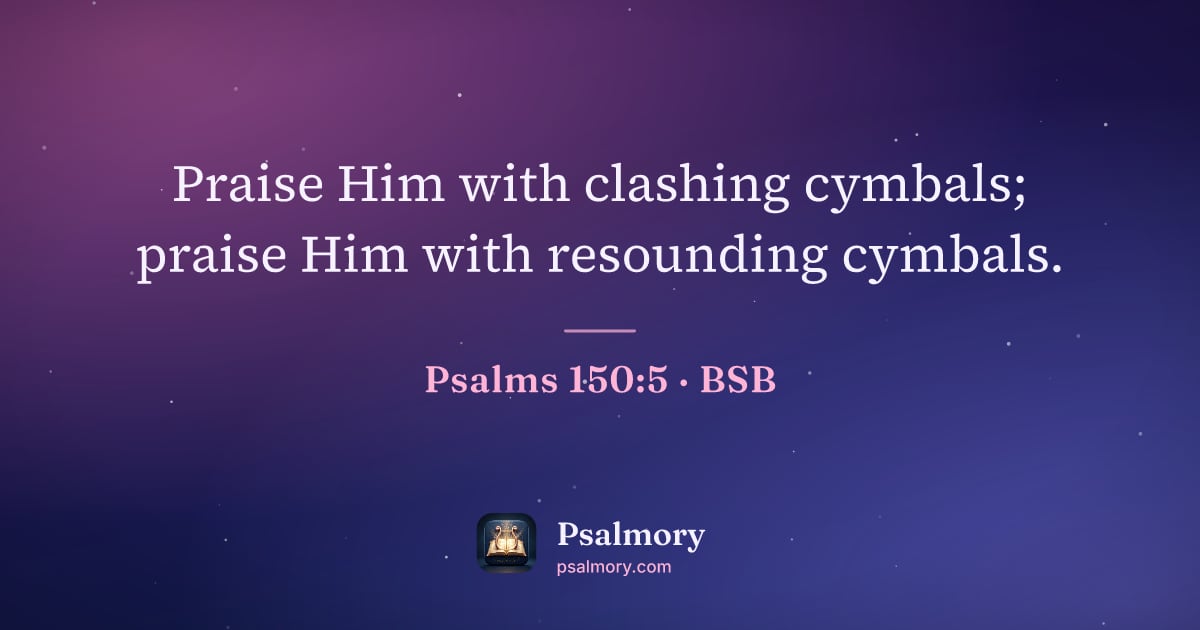 Psalm 150:5 verse artwork: Praise Him with clashing cymbals; praise Him with resounding cymbals.