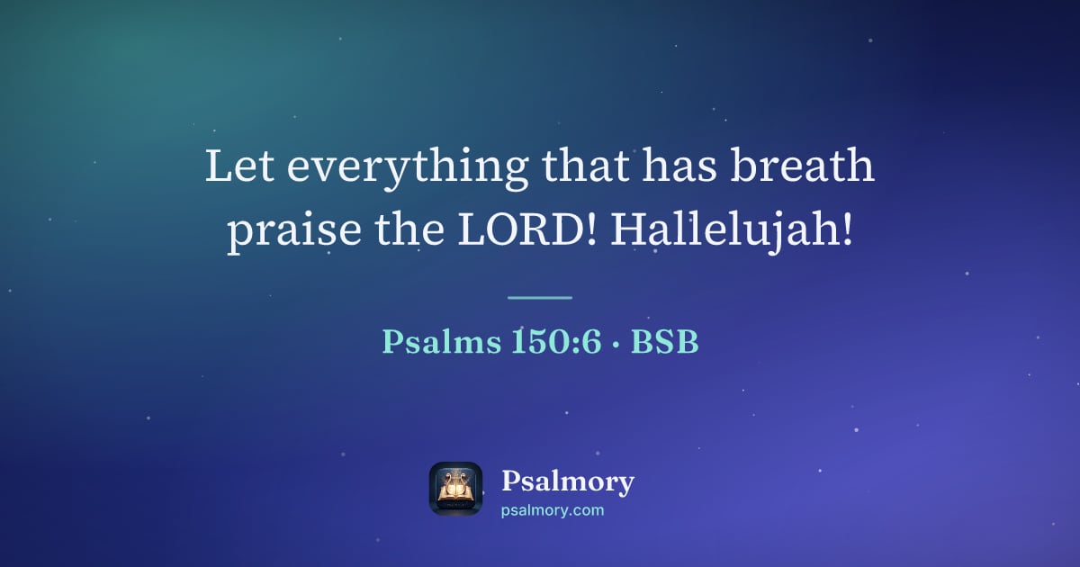 Psalm 150:6 verse artwork: Let everything that has breath praise the LORD! Hallelujah!