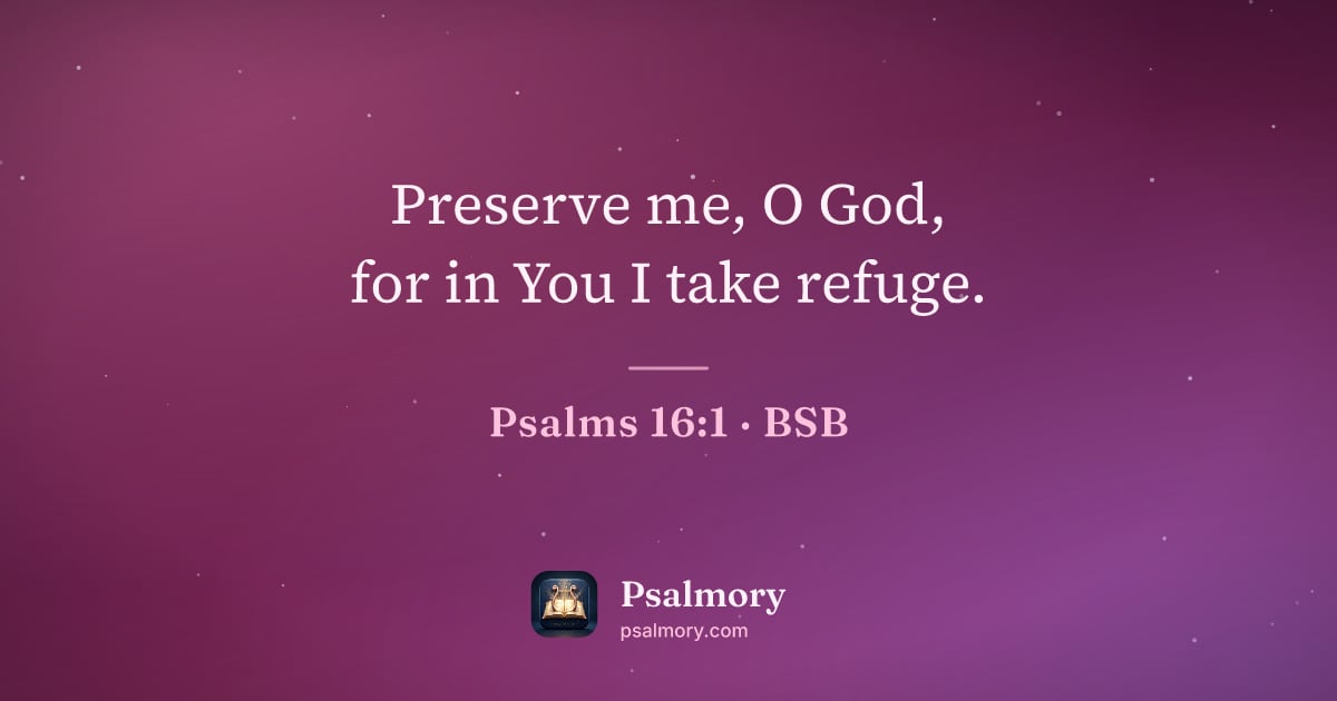 Psalm 16:1 verse artwork: Preserve me, O God, for in You I take refuge.