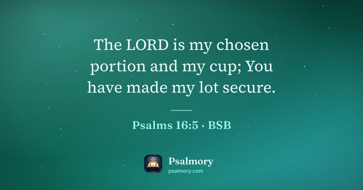 Psalm 16:5 verse artwork: The LORD is my chosen portion and my cup; You have made my lot secure.