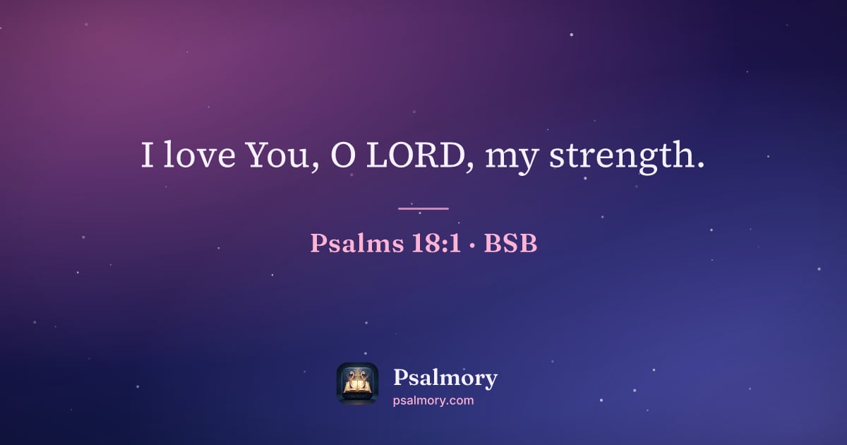 Psalm 18:1 verse artwork: I love You, O LORD, my strength.