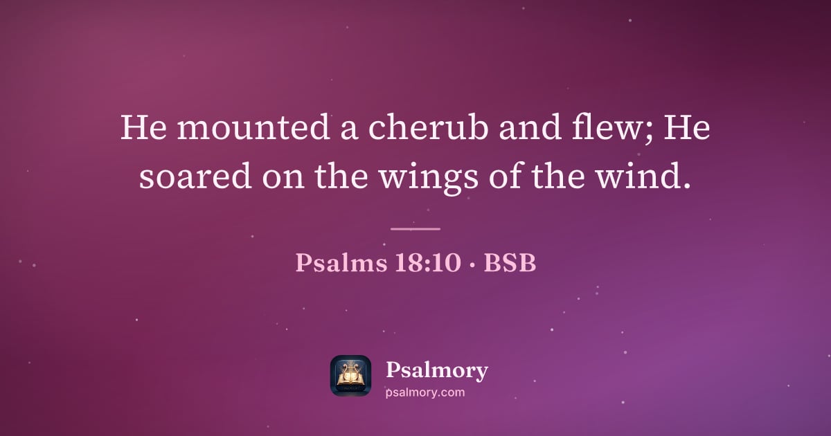 Psalm 18:10 verse artwork: He mounted a cherub and flew; He soared on the wings of the wind.