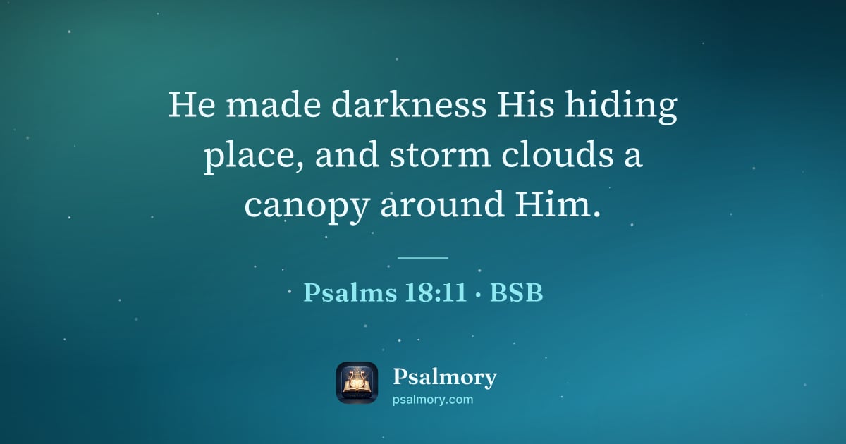 Psalm 18:11 verse artwork: He made darkness His hiding place, and storm clouds a canopy around Him.