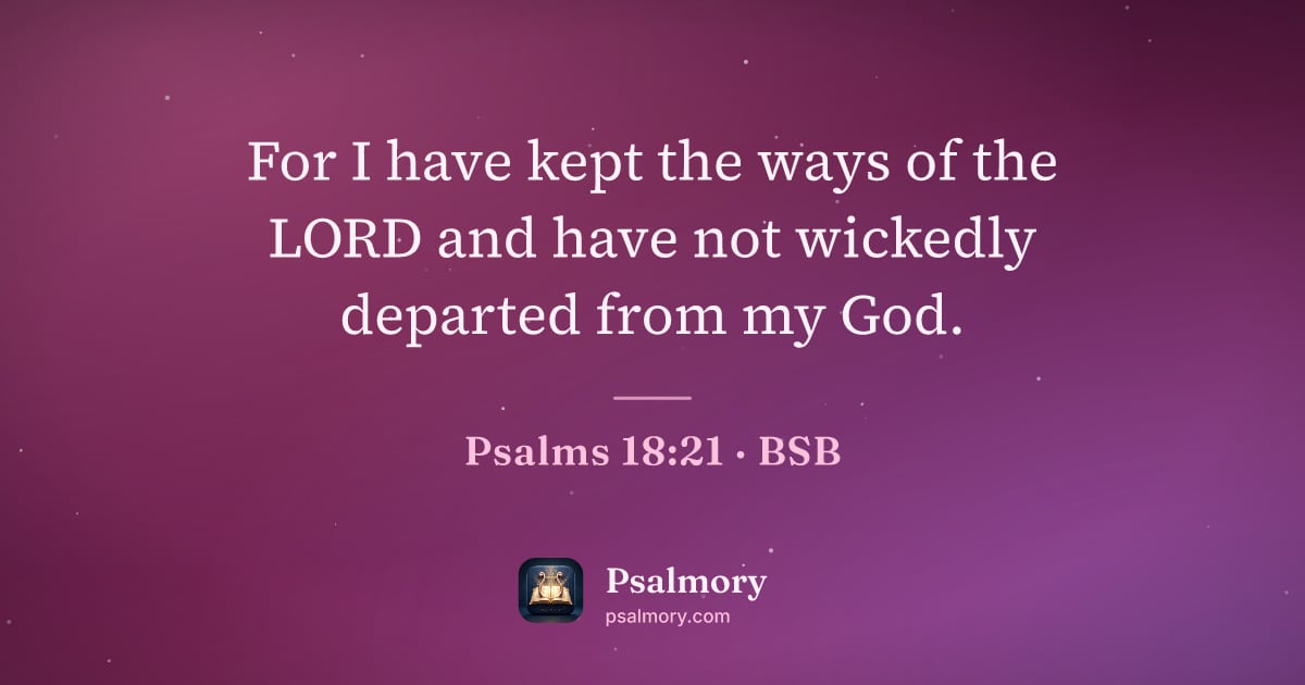 Psalm 18:21 verse artwork: For I have kept the ways of the LORD and have not wickedly departed from my God.