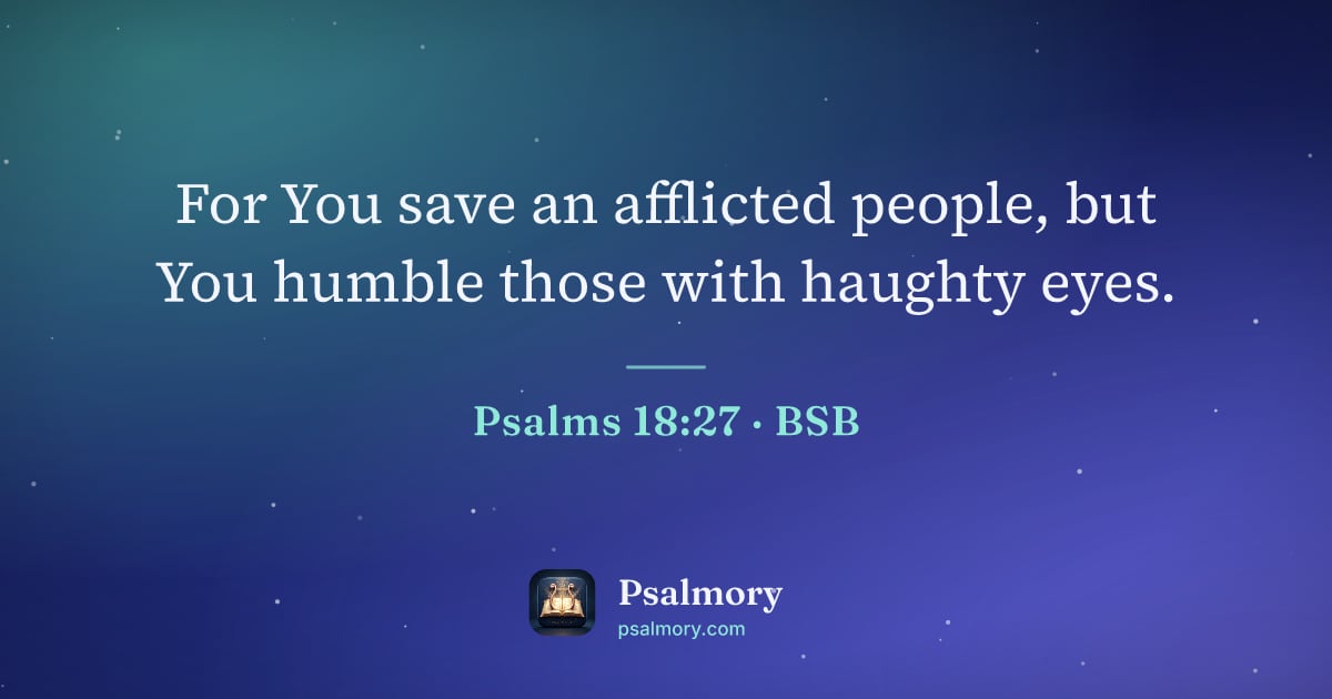 Psalm 18:27 verse artwork: For You save an afflicted people, but You humble those with haughty eyes.