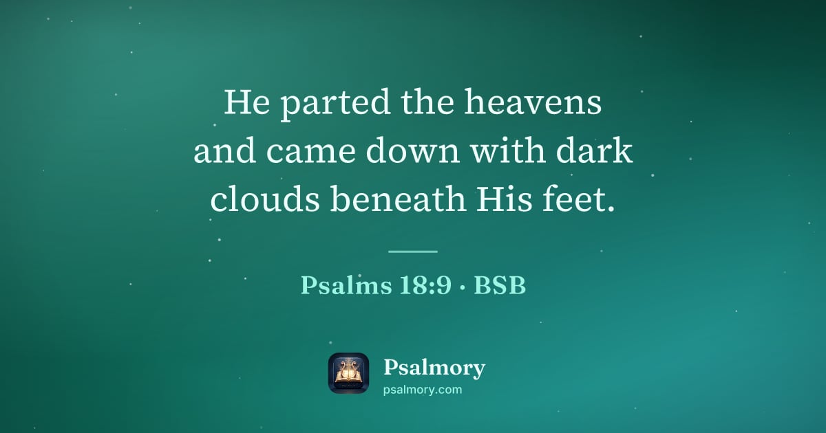 Psalm 18:9 verse artwork: He parted the heavens and came down with dark clouds beneath His feet.