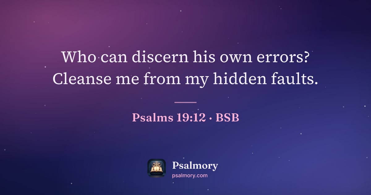Psalm 19:12 verse artwork: Who can discern his own errors? Cleanse me from my hidden faults.