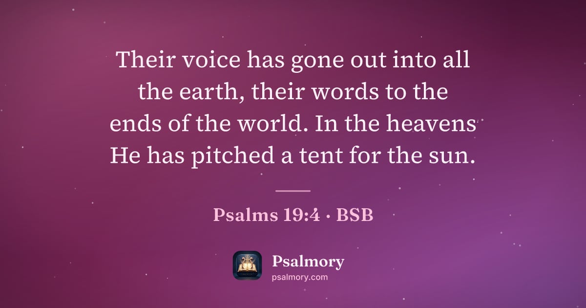 Psalm 19:4 verse artwork: Their voice has gone out into all the earth, their words to the ends of the world. In…