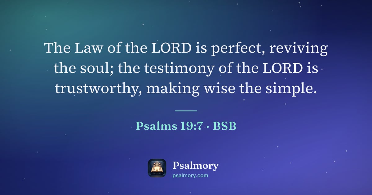 Psalm 19:7 verse artwork: The Law of the LORD is perfect, reviving the soul; the testimony of the LORD is…