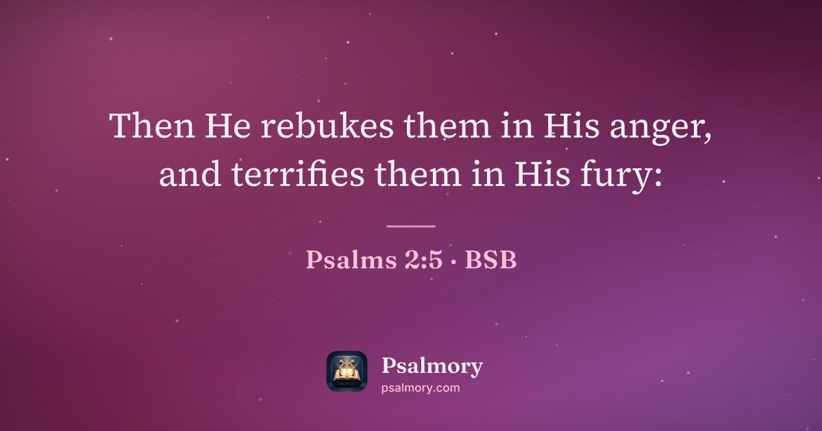 Psalm 2:5 verse artwork: Then He rebukes them in His anger, and terrifies them in His fury: