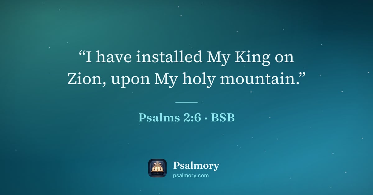 Psalm 2:6 verse artwork: “I have installed My King on Zion, upon My holy mountain.”