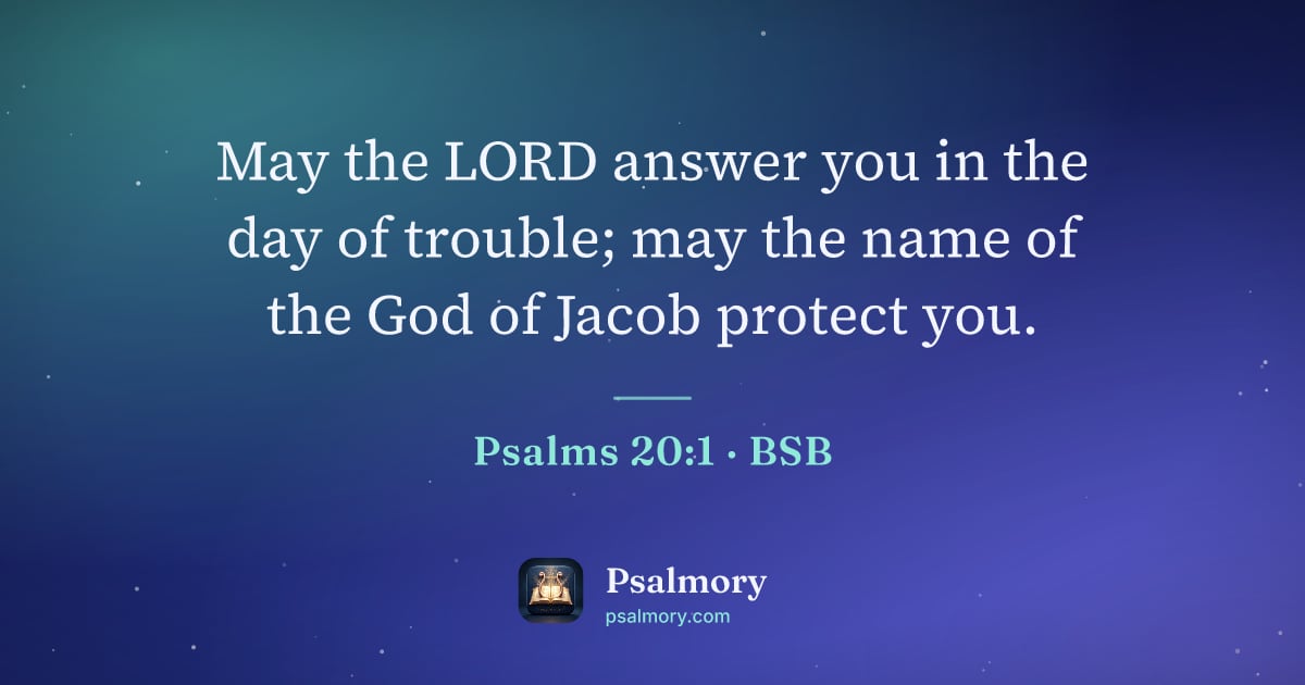 Psalm 20:1 verse artwork: May the LORD answer you in the day of trouble; may the name of the God of Jacob protect…
