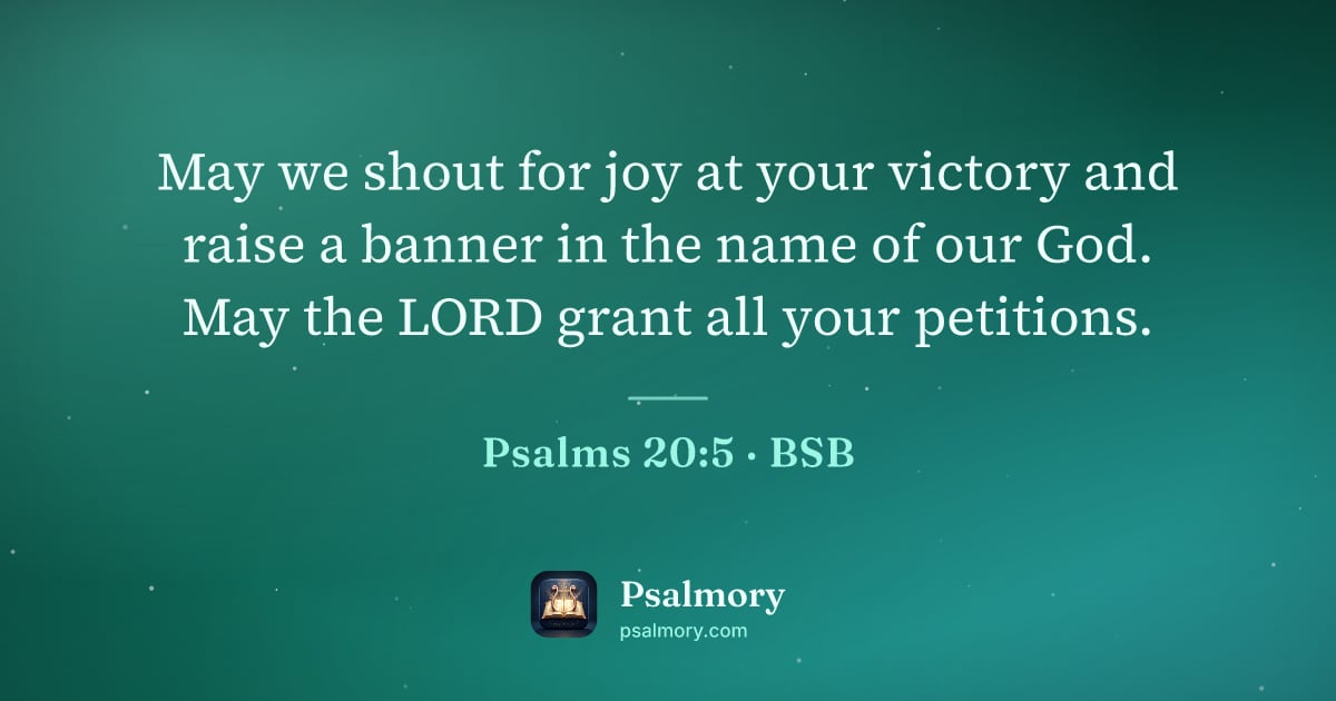 Psalm 20:5 verse artwork: May we shout for joy at your victory and raise a banner in the name of our God. May the…
