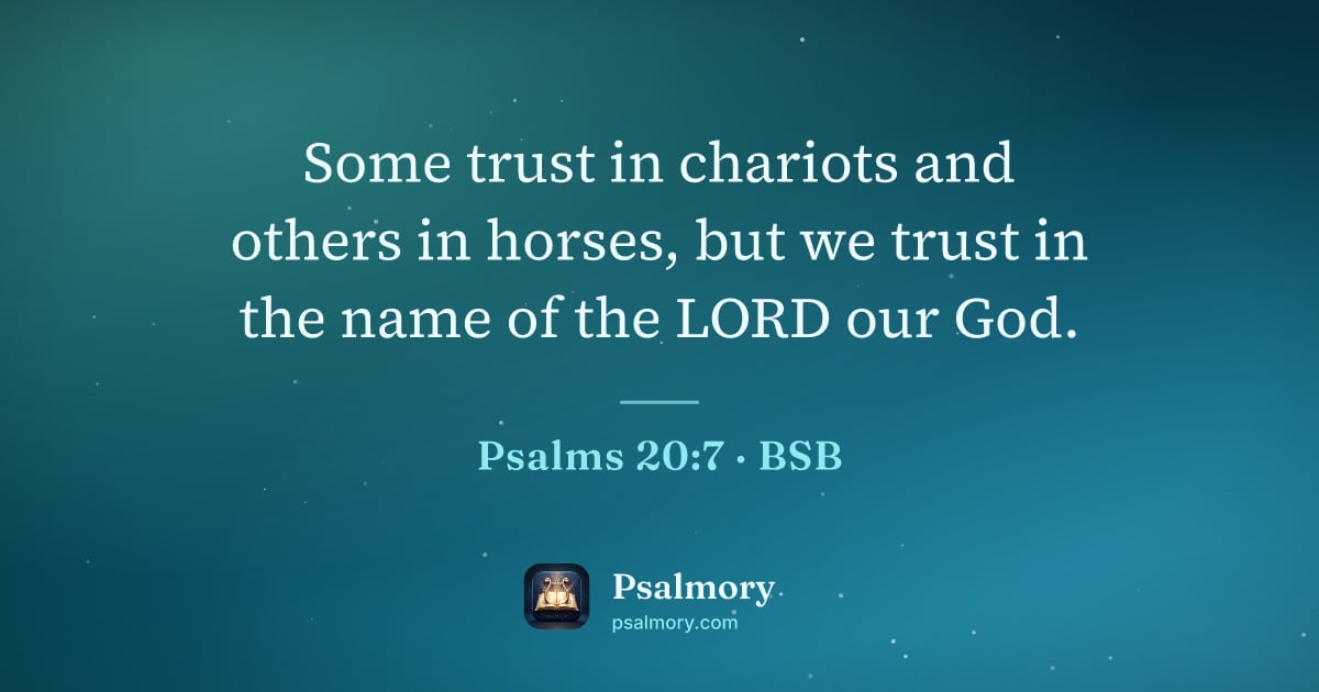 Psalm 20:7 verse artwork: Some trust in chariots and others in horses, but we trust in the name of the LORD our God.