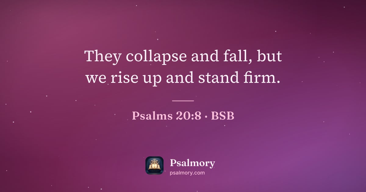 Psalm 20:8 verse artwork: They collapse and fall, but we rise up and stand firm.