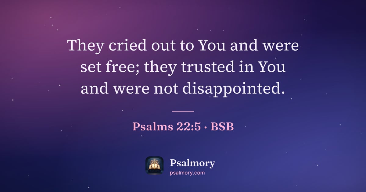Psalm 22:5 verse artwork: They cried out to You and were set free; they trusted in You and were not disappointed.