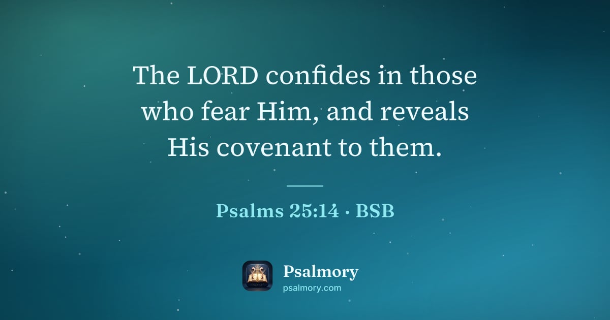Psalm 25:14 verse artwork: The LORD confides in those who fear Him, and reveals His covenant to them.