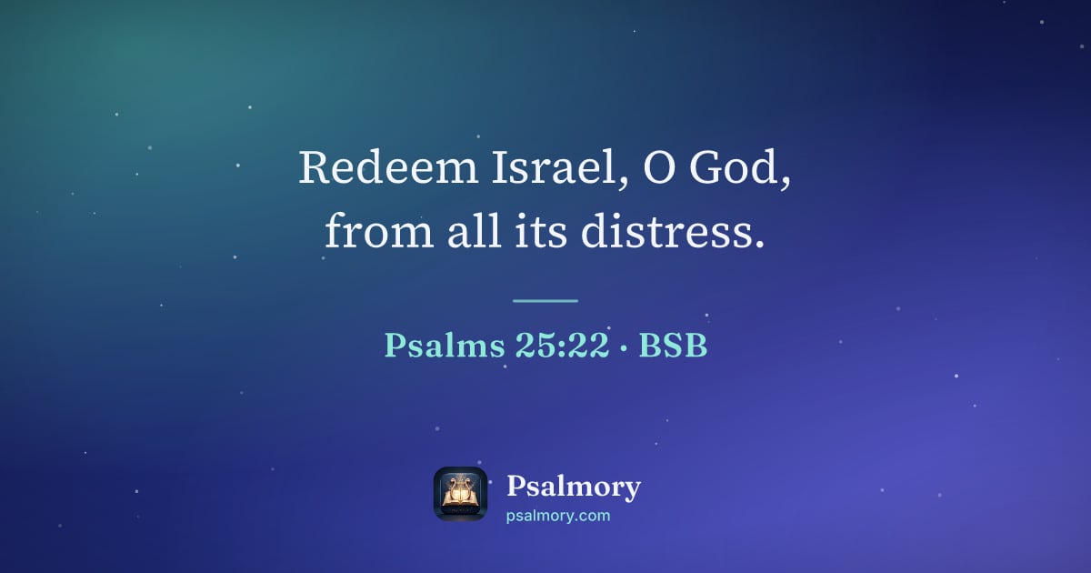 Psalm 25:22 verse artwork: Redeem Israel, O God, from all its distress.