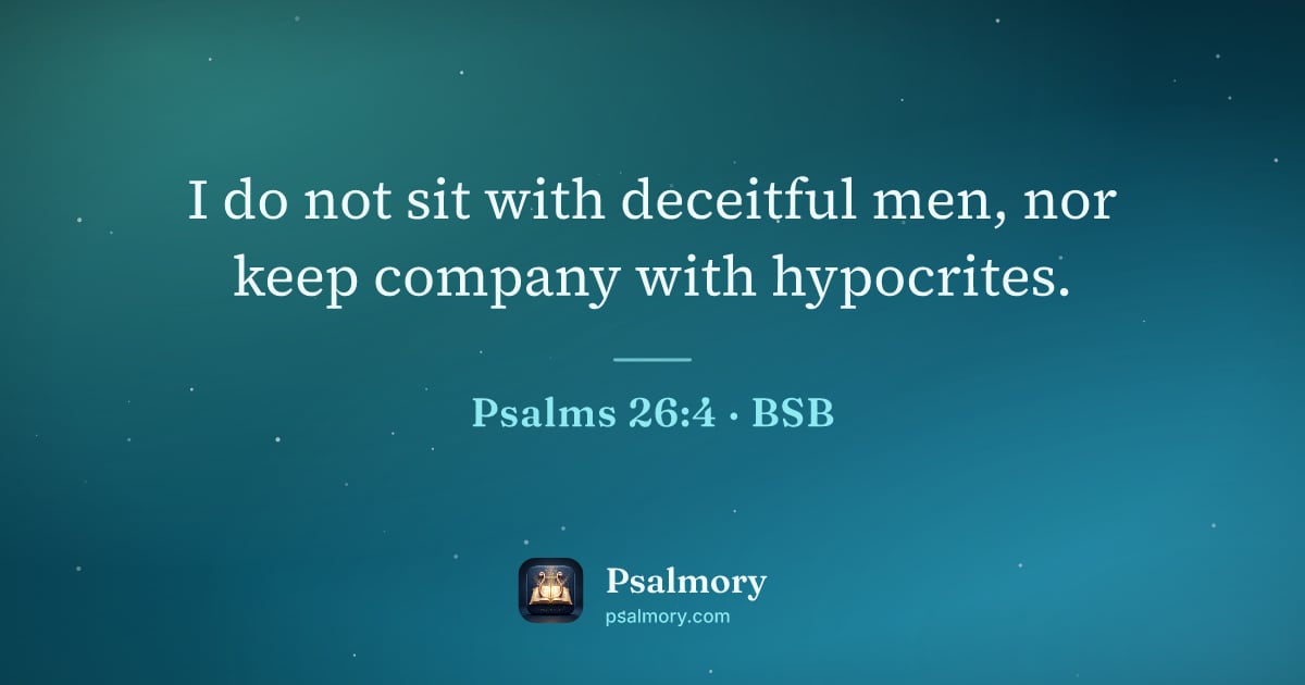 Psalm 26:4 verse artwork: I do not sit with deceitful men, nor keep company with hypocrites.
