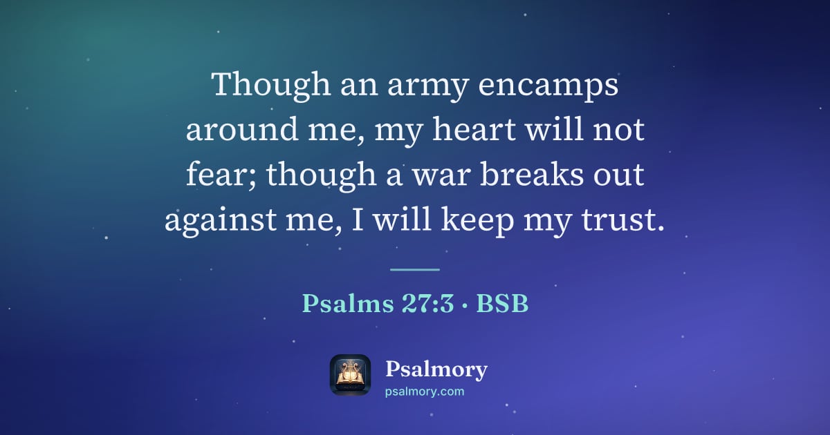 Psalm 27:3 verse artwork: Though an army encamps around me, my heart will not fear; though a war breaks out…