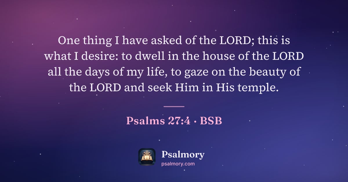 Psalm 27:4 verse artwork: One thing I have asked of the LORD; this is what I desire: to dwell in the house of the…