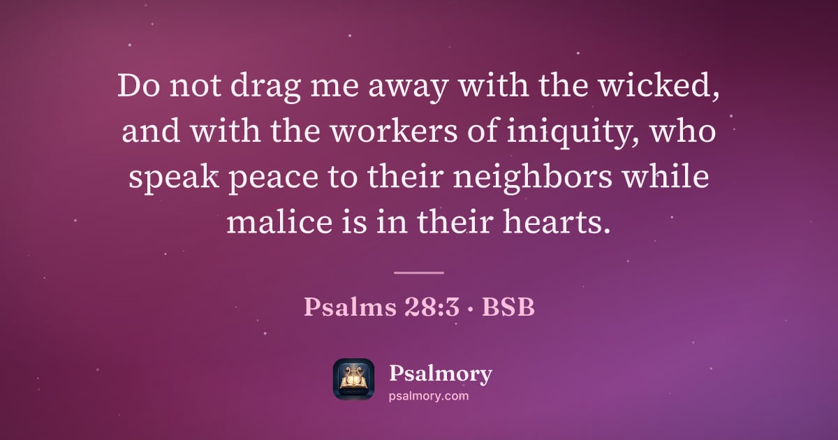 Psalm 28:3 verse artwork: Do not drag me away with the wicked, and with the workers of iniquity, who speak peace…