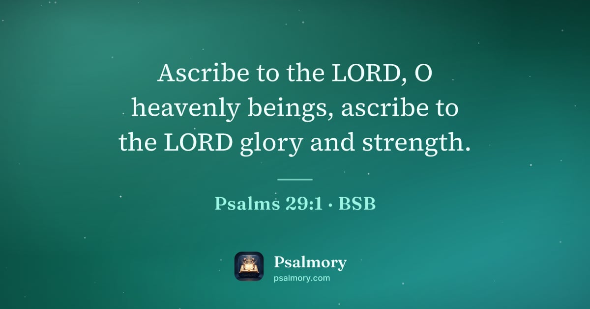 Psalm 29:1 verse artwork: Ascribe to the LORD, O heavenly beings, ascribe to the LORD glory and strength.