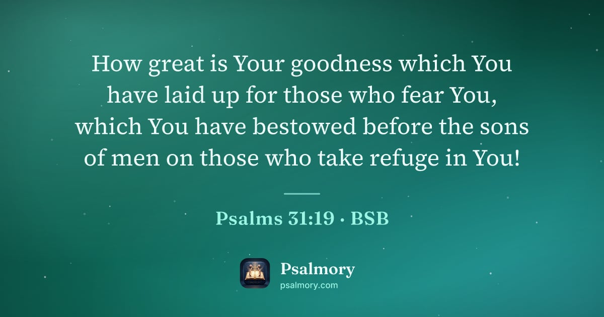 Psalm 31:19 verse artwork: How great is Your goodness which You have laid up for those who fear You, which You have…