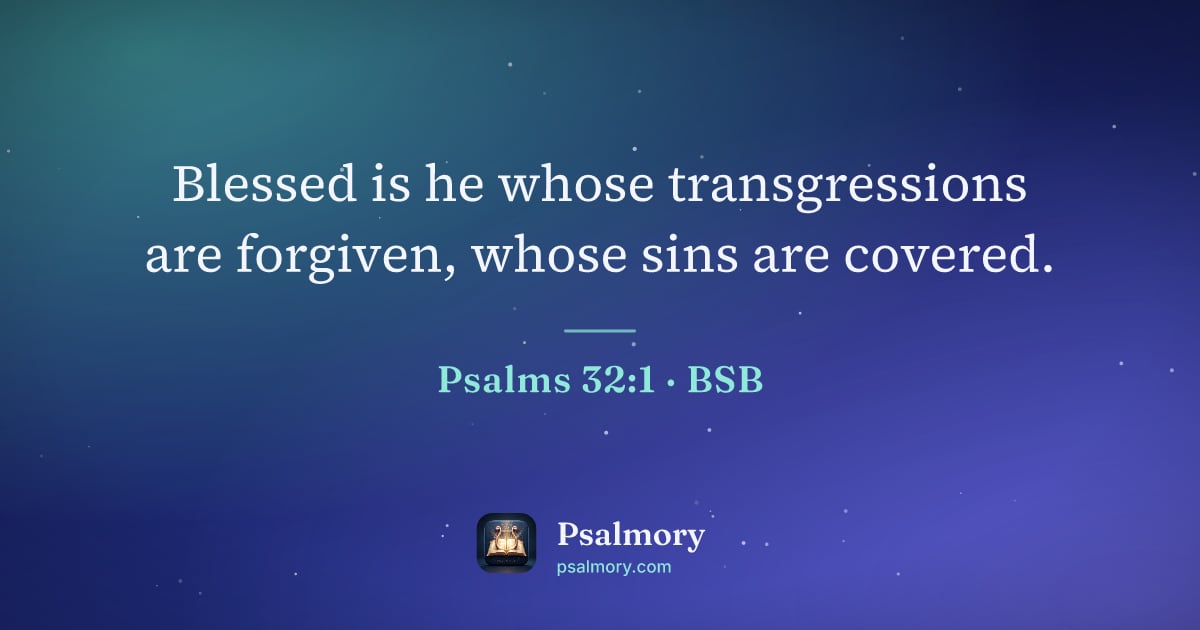 Psalm 32:1 verse artwork: Blessed is he whose transgressions are forgiven, whose sins are covered.