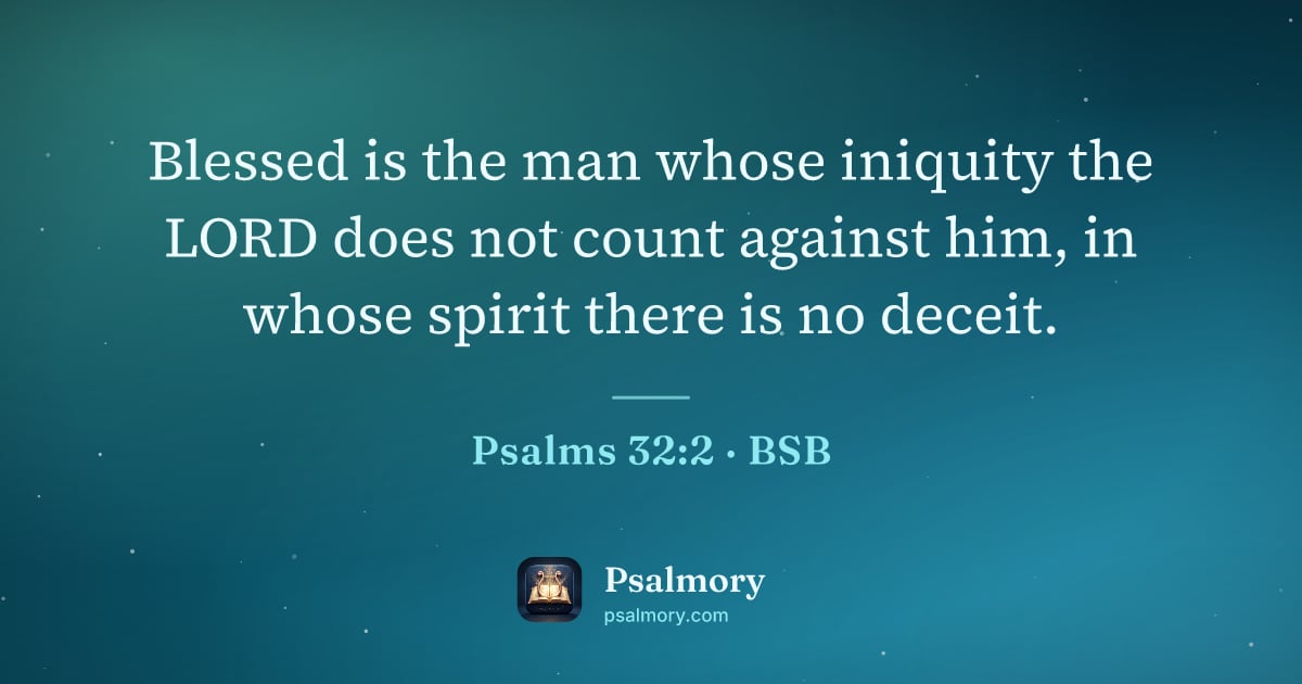Psalm 32:2 verse artwork: Blessed is the man whose iniquity the LORD does not count against him, in whose spirit…