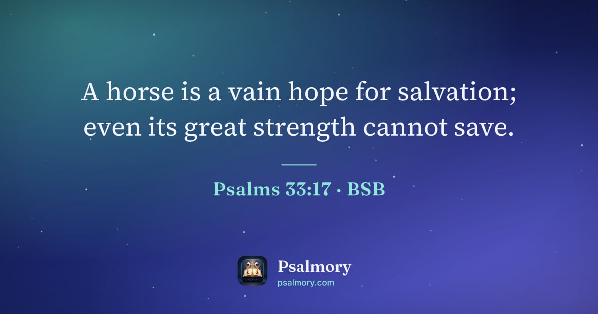 Psalm 33:17 verse artwork: A horse is a vain hope for salvation; even its great strength cannot save.