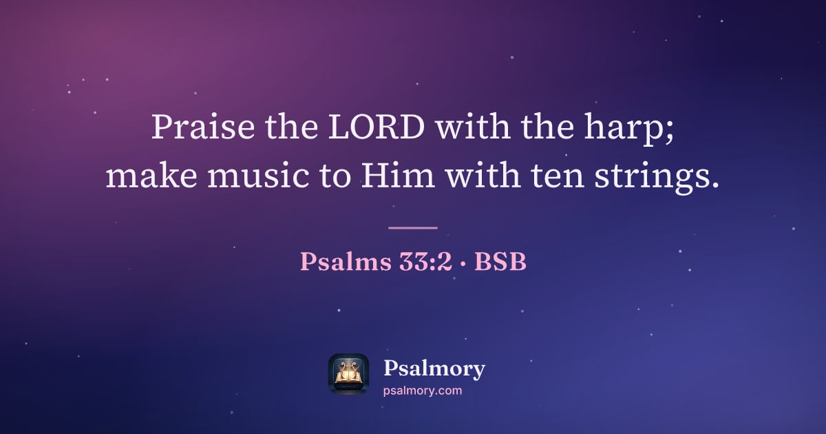 Psalm 33:2 verse artwork: Praise the LORD with the harp; make music to Him with ten strings.