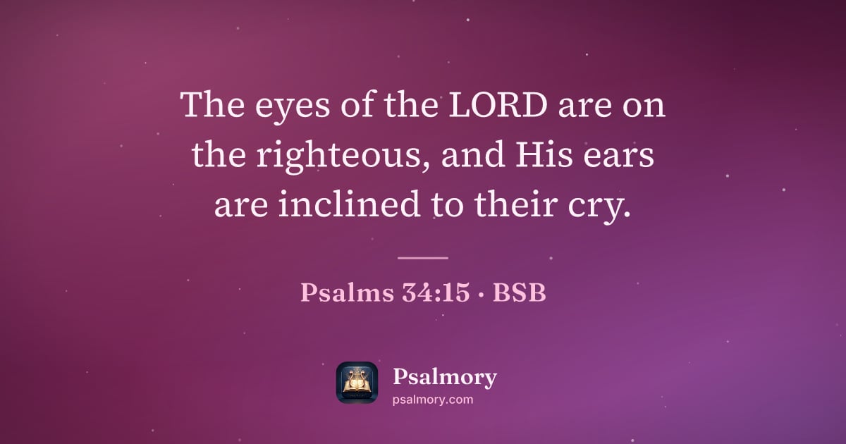 Psalm 34:15 verse artwork: The eyes of the LORD are on the righteous, and His ears are inclined to their cry.