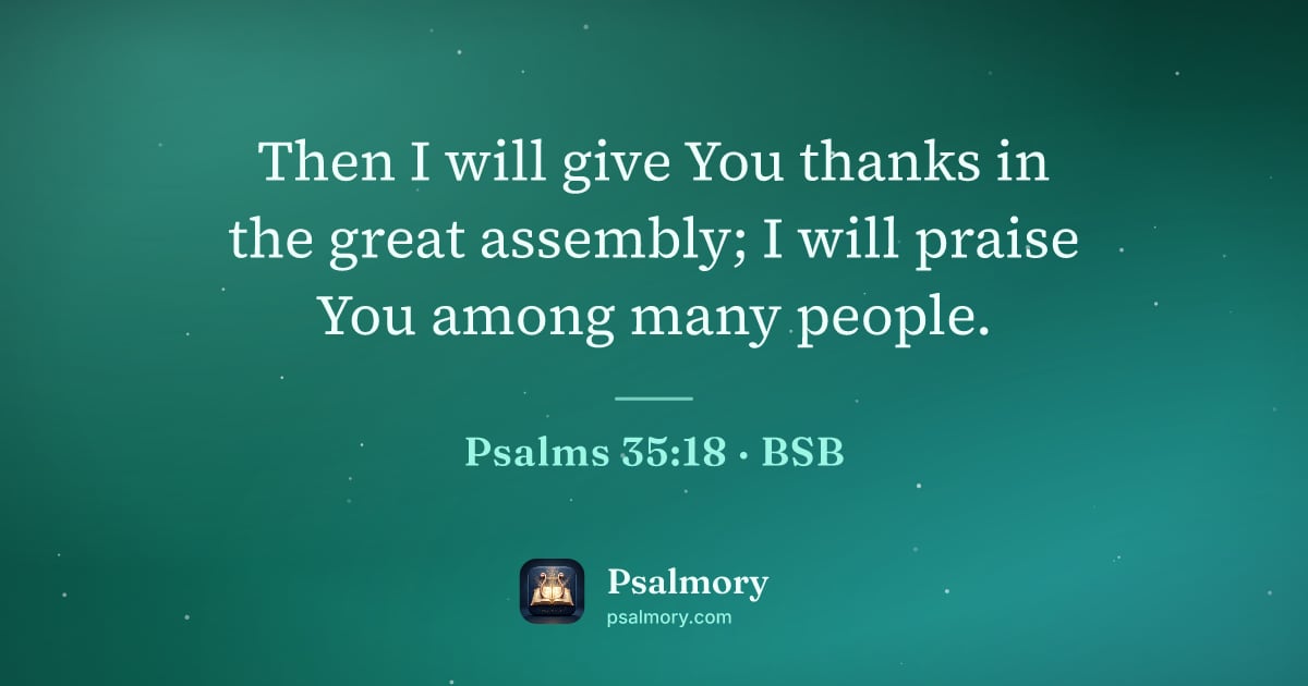 Psalm 35:18 verse artwork: Then I will give You thanks in the great assembly; I will praise You among many people.
