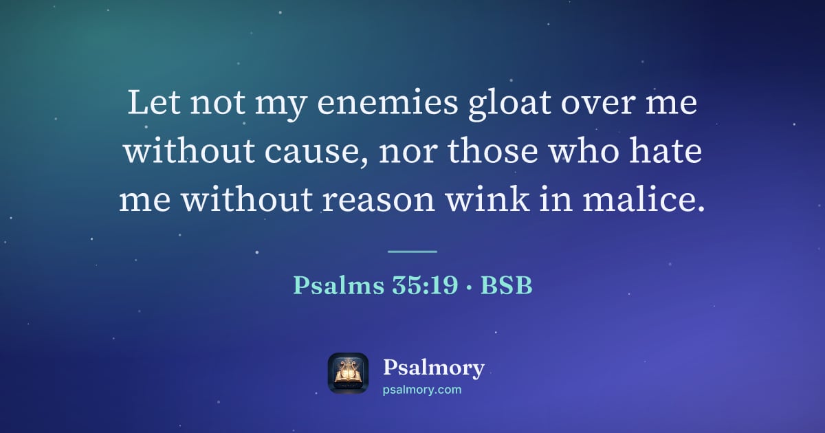 Psalm 35:19 verse artwork: Let not my enemies gloat over me without cause, nor those who hate me without reason…
