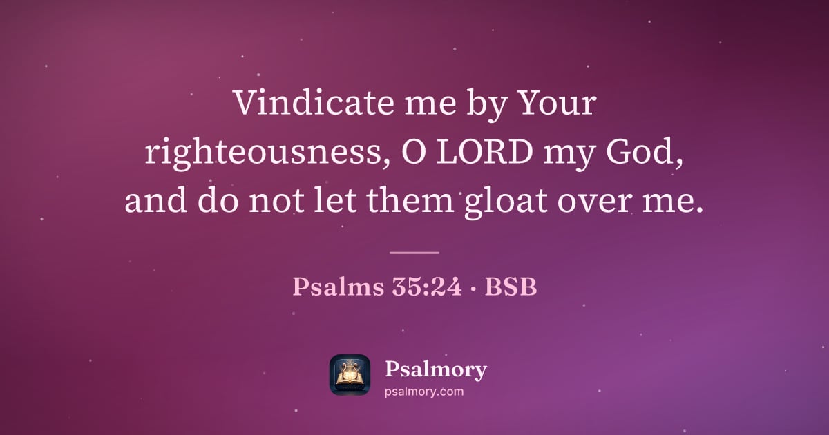 Psalm 35:24 verse artwork: Vindicate me by Your righteousness, O LORD my God, and do not let them gloat over me.