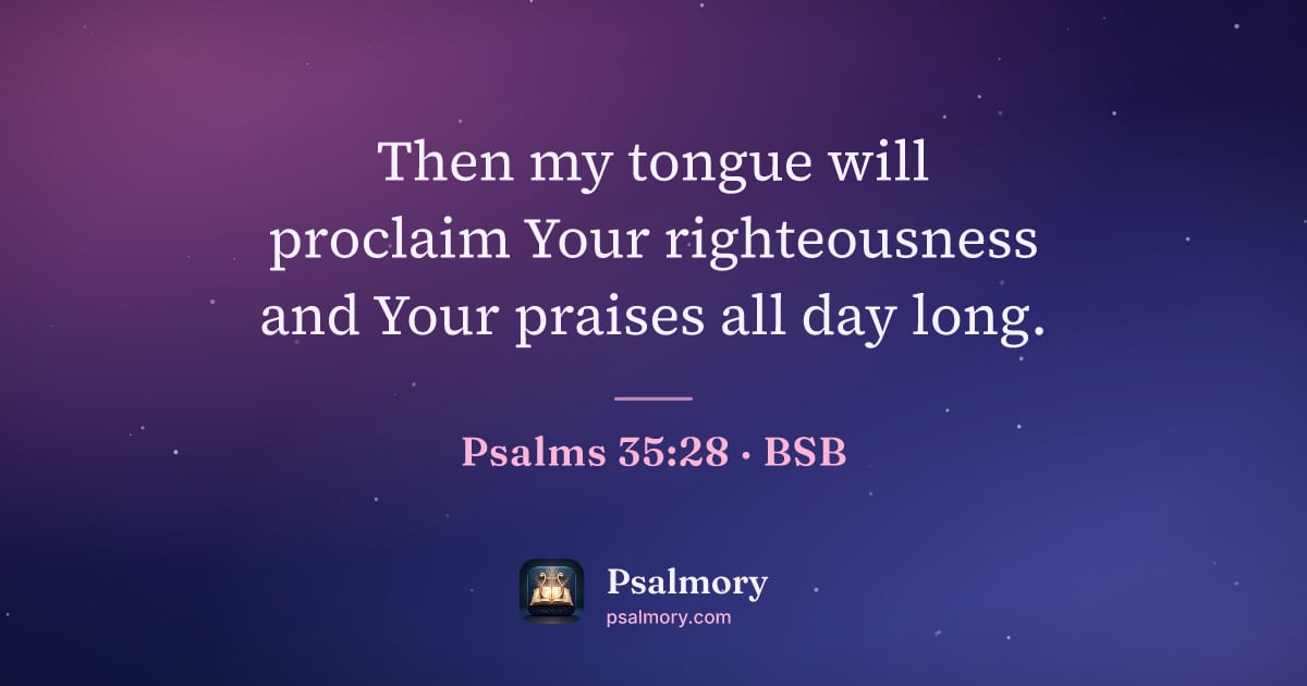 Psalm 35:28 verse artwork: Then my tongue will proclaim Your righteousness and Your praises all day long.