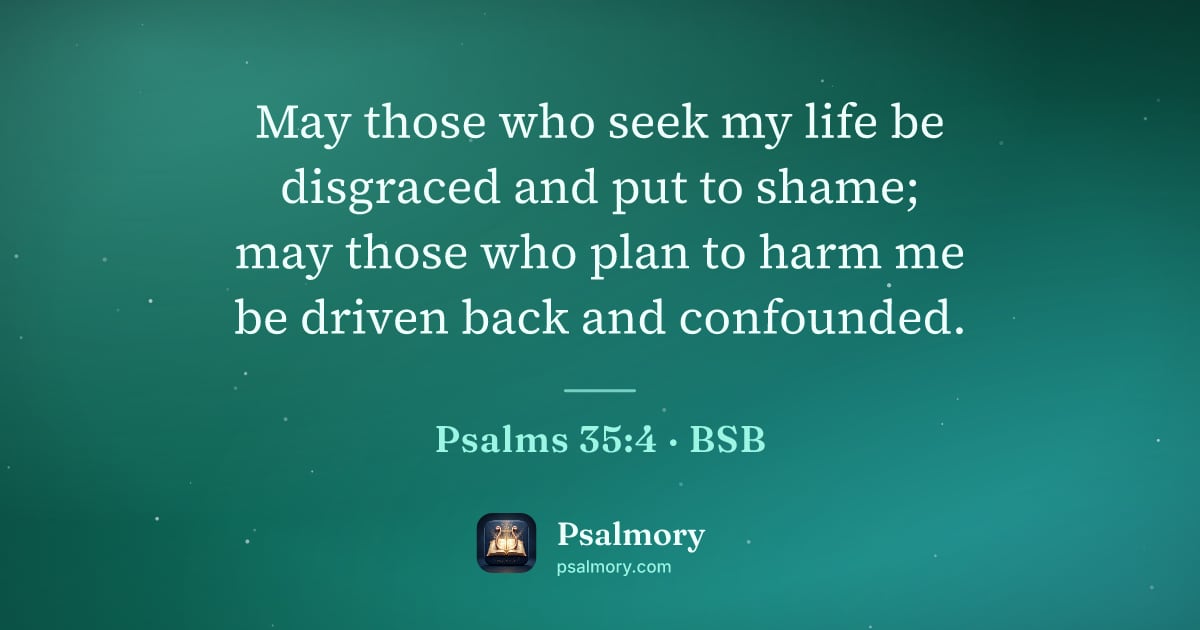 Psalm 35:4 verse artwork: May those who seek my life be disgraced and put to shame; may those who plan to harm me…