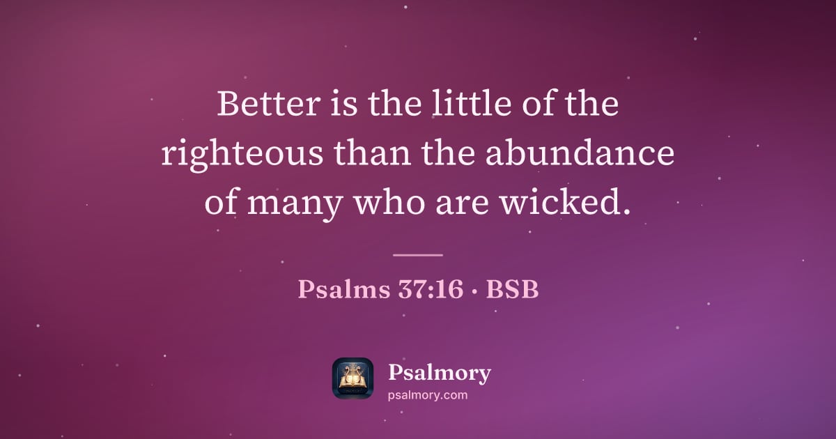 Psalm 37:16 verse artwork: Better is the little of the righteous than the abundance of many who are wicked.