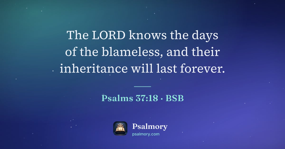 Psalm 37:18 verse artwork: The LORD knows the days of the blameless, and their inheritance will last forever.