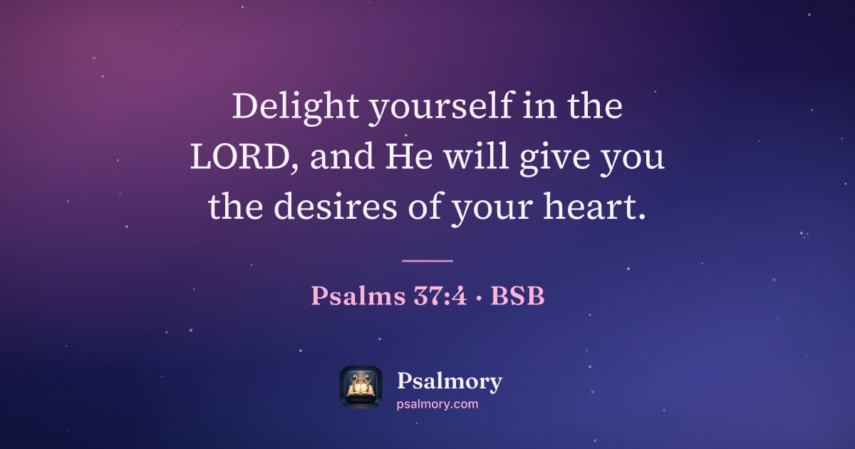 Psalm 37:4 verse artwork: Delight yourself in the LORD, and He will give you the desires of your heart.