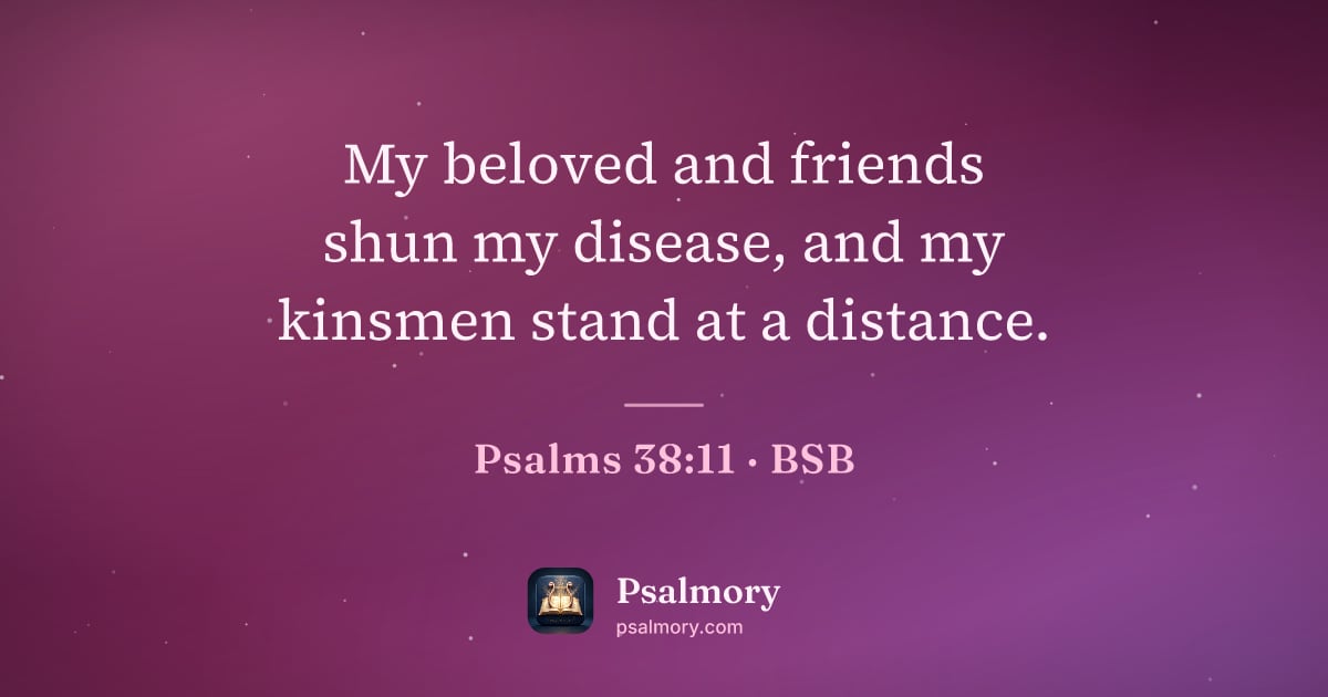 Psalm 38:11 verse artwork: My beloved and friends shun my disease, and my kinsmen stand at a distance.