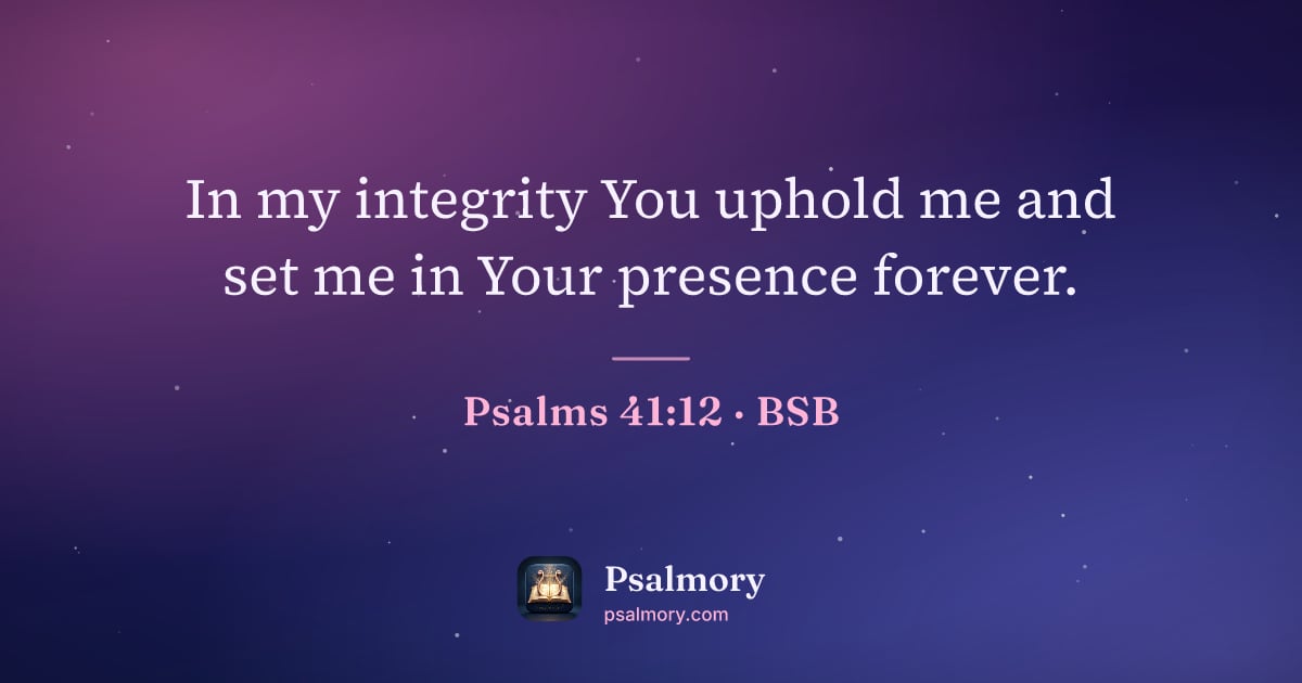 Psalm 41:12 verse artwork: In my integrity You uphold me and set me in Your presence forever.