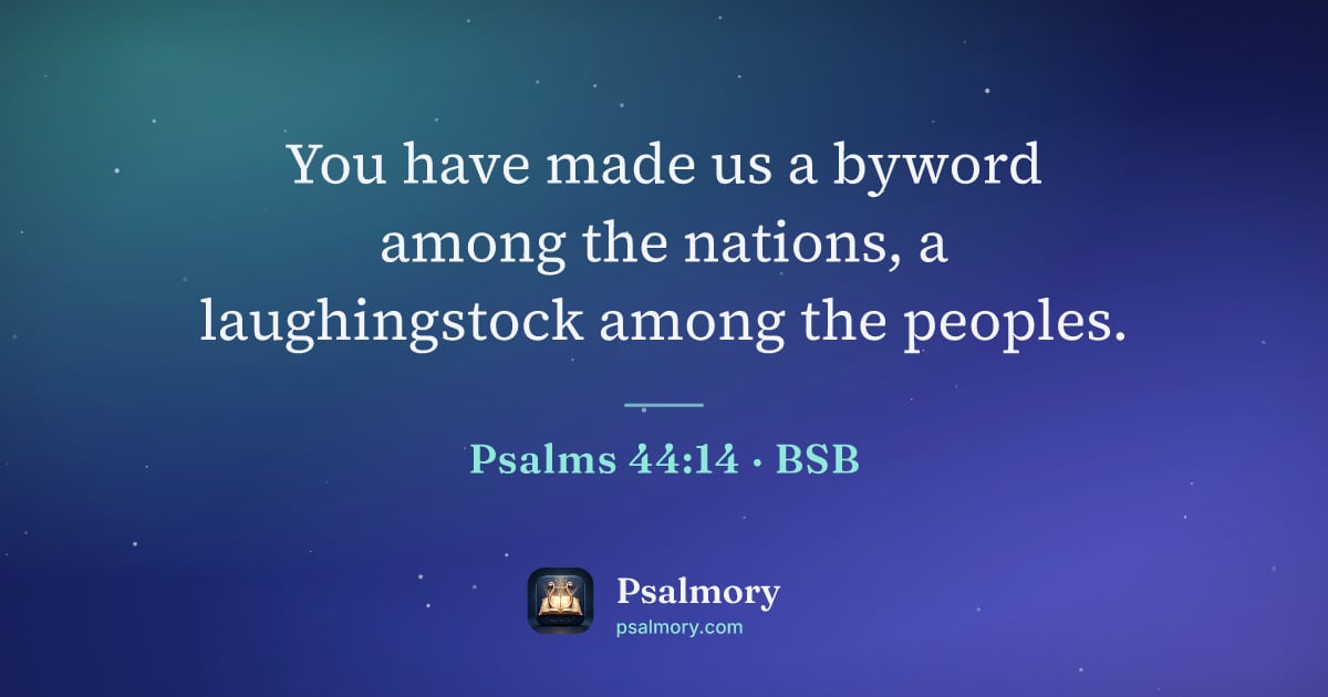 Psalm 44:14 verse artwork: You have made us a byword among the nations, a laughingstock among the peoples.