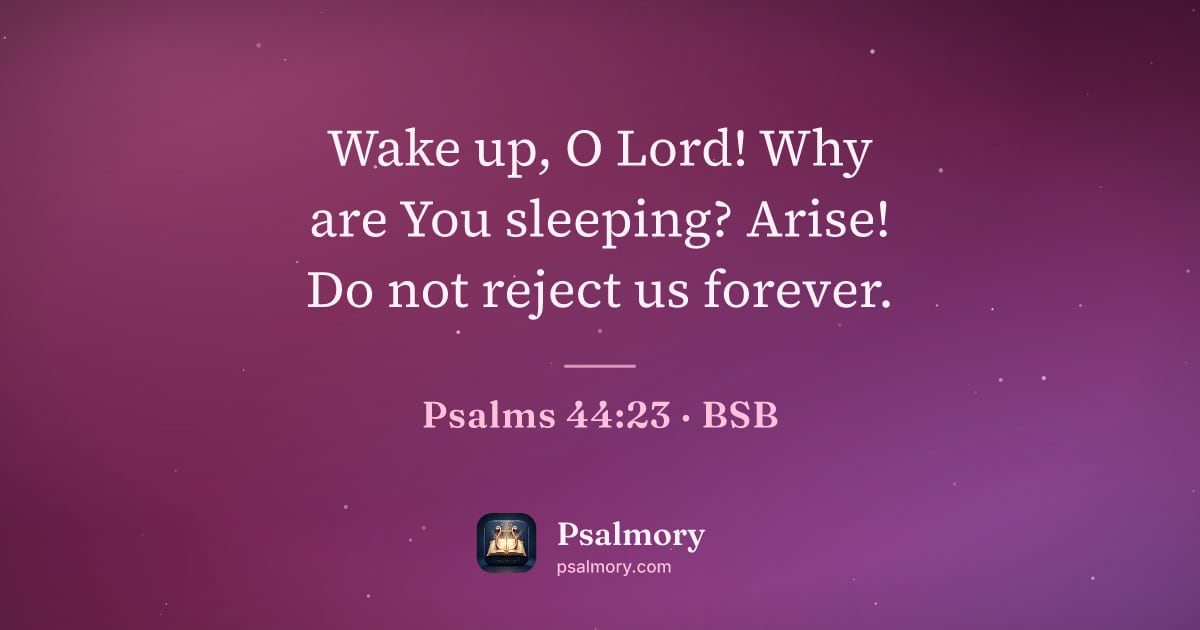 Psalm 44:23 verse artwork: Wake up, O Lord! Why are You sleeping? Arise! Do not reject us forever.